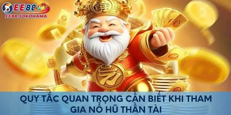 Quy tắc quan trọng cần biết khi tham gia Nổ Hũ Thần Tài