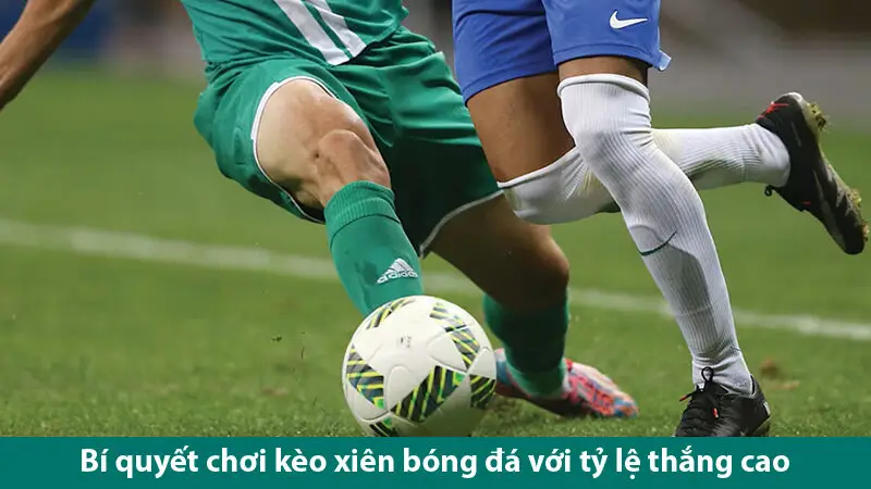 Cách tính tiền cược xiên và bí quyết chơi kèo xiên bóng đá luôn thắng